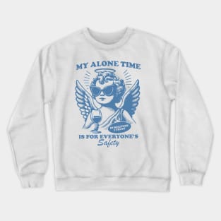 My Alone Time Is For Everyone's Safety Trendy Vintage Cherub Angel Retro Design Crewneck Sweatshirt